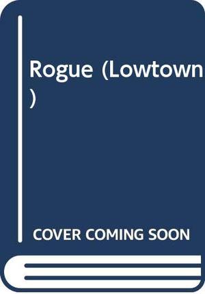 Rogue (Lowtown #2)