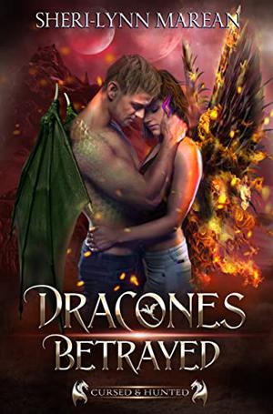 Dracones Betrayed: Dark Immortal Dragons & Phoenix Shifter ~ Cursed & Hunted Book 3 (Dracones #3)