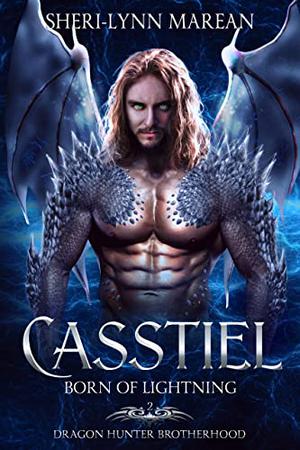 Casstiel; Born Of Lightning: Dragon Hunter Brotherhood (Dragonkind ~ 52 Realms #4)