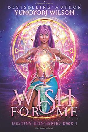 Wish for Me: Book 1 (Destiny Jinn #1)