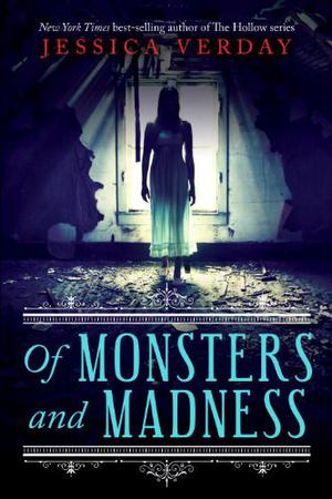 Of Monsters and Madness by Jessica Verday