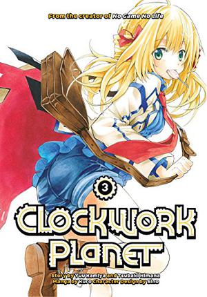 Clockwork Planet, Vol. 3 (漫画 クロックワーク・プラネット / Clockwork Planet Manga #3)
