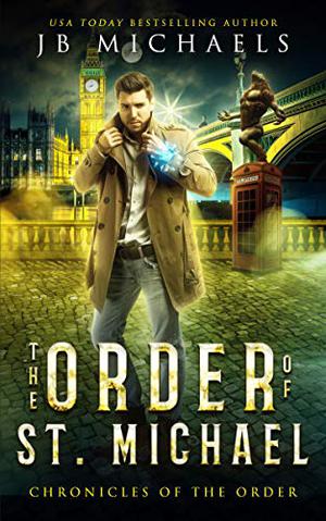The Order of St. Michael: A Bud Hutchins Thriller (Bud Hutchins Supernatural Thrillers #1)
