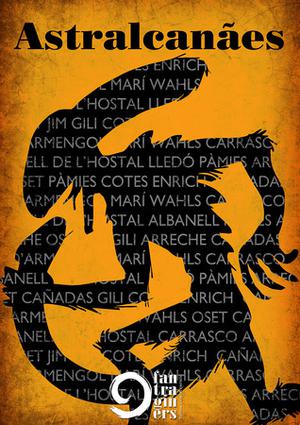 Astralcanães by Josep Albanell, Ferran d’Armengol, Pablo Arreche, Fernando Cañadas, José Luis Carrasco, Edgar Cotes i Argelich, Ester Enrich Coma, Alícia Gili, Sergi G. Oset, Toni de l’Hostal, Tony Jim, Josep Lledó, Francesc Marí, Oscar Pamies, Jamie Wahls