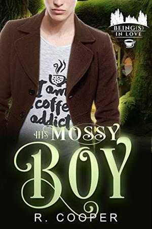 His Mossy Boy (Beings in Love #8)