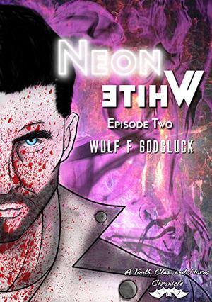 Neon White E2 (A Tooth Claw and Horns Chronicle #2)