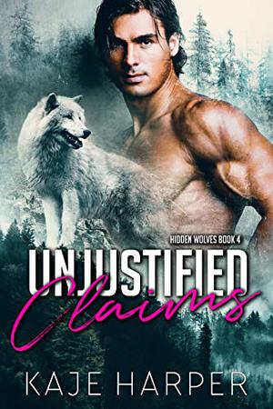 Unjustified Claims by Kaje Harper