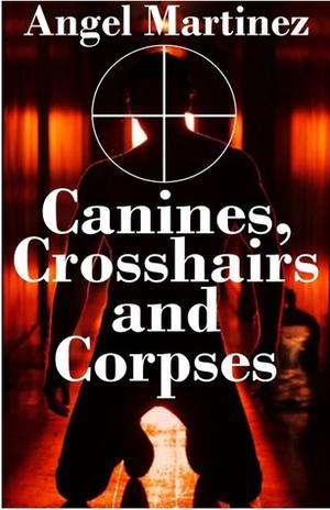 Canines, Crosshairs And Corpses (Brandywine Investigations #1)