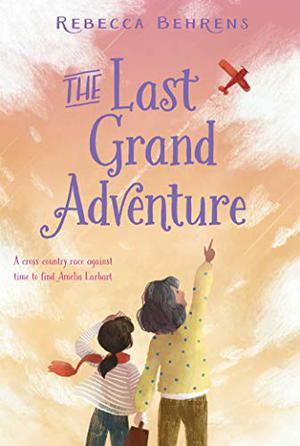 The Last Grand Adventure by Rebecca Behrens
