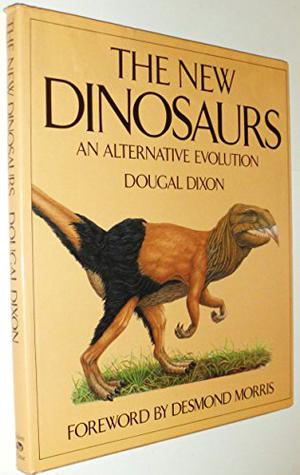The New Dinosaurs: An Alternative Evolution by Dougal Dixon