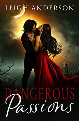 Dangerous Passions by Leigh Anderson
