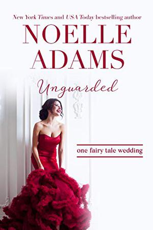 Unguarded (One Fairy Tale Wedding #1)
