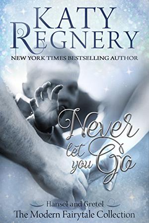 Never Let You Go by Katy Regnery