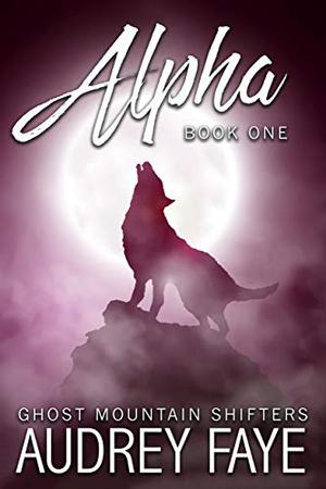 Alpha (Ghost Mountain Wolf Shifters #1)