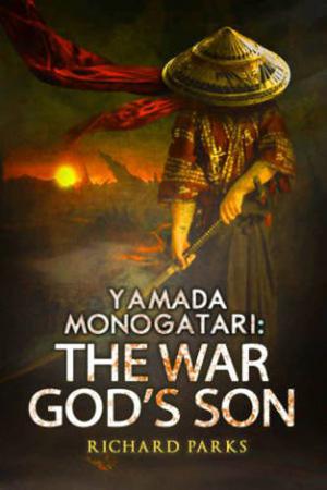 Yamada Monogatari: The War God's Son by Richard Parks