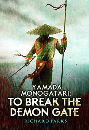 Yamada Monogatari: To Break the Demon Gate by Richard Parks