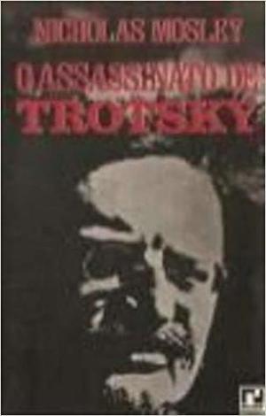 O Assassinato de Trotsky by Nicholas Mosley