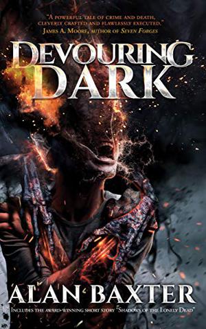 Devouring Dark by Alan Baxter