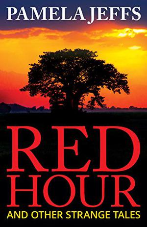 Red Hour and Other Strange Tales by Pamela Jeffs