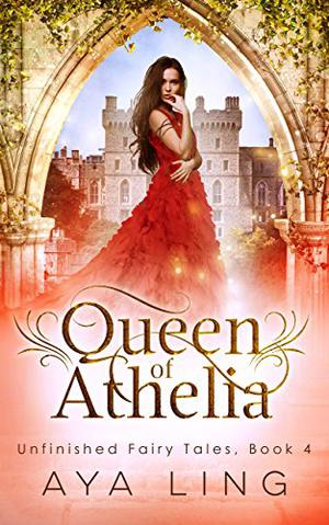 Queen of Athelia (Unfinished Fairy Tales #4)