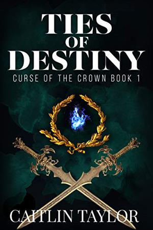 Ties of Destiny (Curse of the Crown #1)