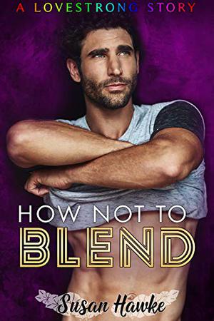 How Not to Blend (Lovestrong #1)