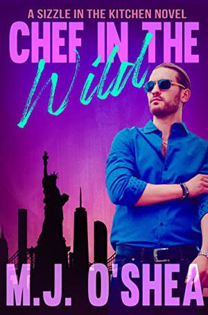 Chef in the Wild by M.J. O'Shea