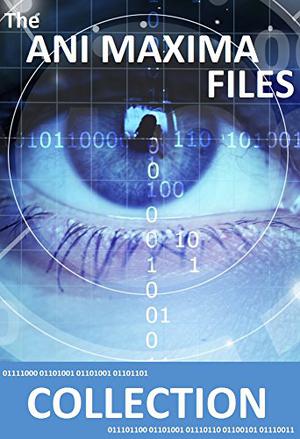 The Ani Maxima Files: Collection (The Ani Maxima Files #1-9)