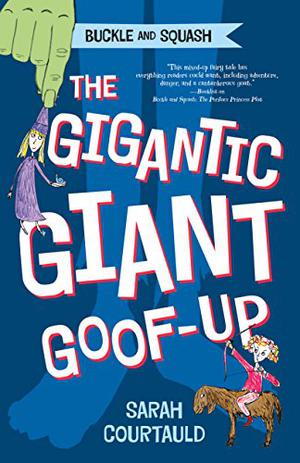 Buckle and Squash: The Gigantic Giant Goof-up (Buckle and Squash #2)