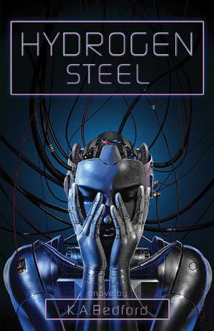 Hydrogen Steel by K.A. Bedford