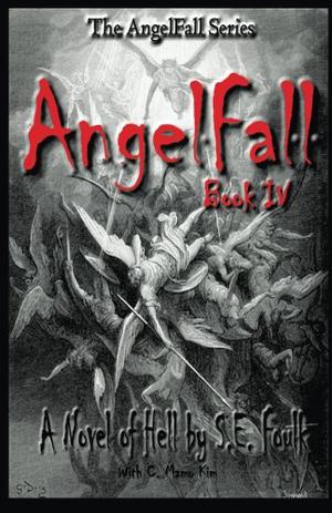 AngelFall Book IV - A Novel of Hell by S.E. Foulk