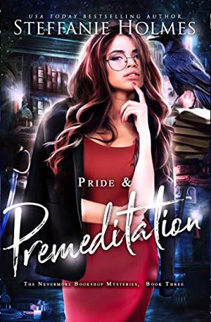 Pride and Premeditation by Steffanie Holmes