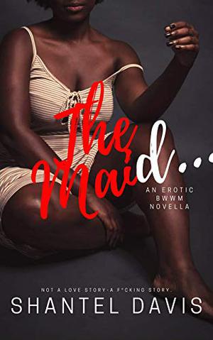 The Maid: Plus size-BWWM by Shantel Davis