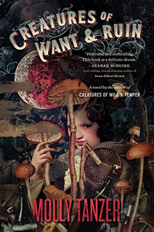 Creatures of Want and Ruin by Molly Tanzer