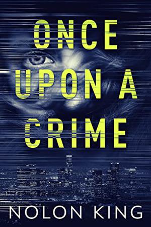 Once Upon A Crime by Nolon King