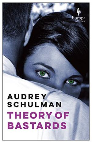 Theory of Bastards by Audrey Schulman