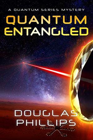 Quantum Entangled: A Quantum Series Mystery by Douglas Phillips