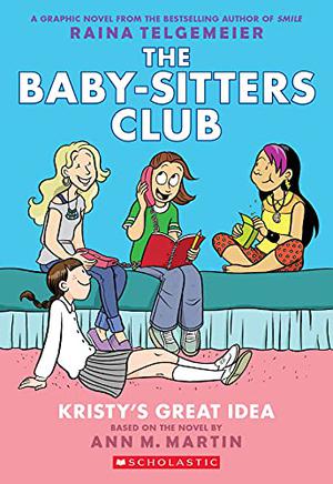 Kristy's Great Idea by Raina Telgemeier, Ann M. Martin