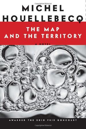 The Map and the Territory by Michel Houellebecq