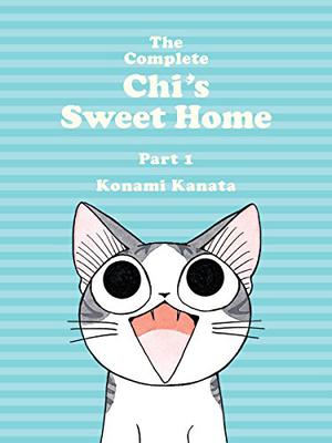 The Complete Chi's Sweet Home, Part 1 by Kanata Konami