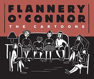 Flannery O'Connor: The Cartoons by Flannery O'Connor