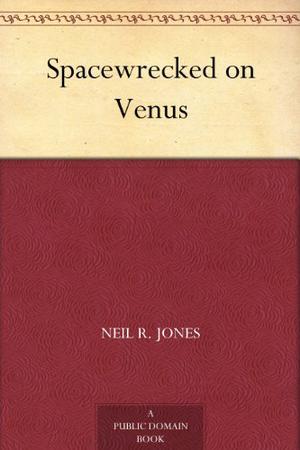 Spacewrecked on Venus by Neil R. Jones
