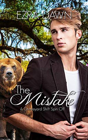 The Mistake: A Graveyard Shift Spin-Off Story by Ezra Dawn