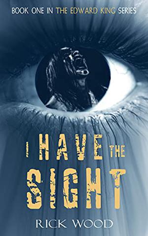 I Have the Sight by Rick Wood