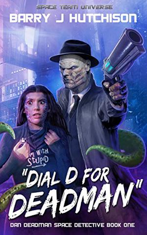 Dial D for Deadman by Barry J. Hutchison