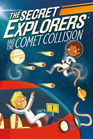 The Secret Explorers and the Comet Collision (The Secret Explorers #2)