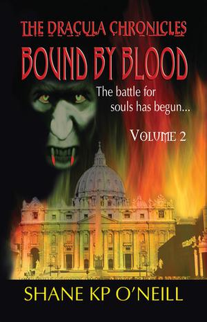 Bound By Blood: Volume 2  (Bound By Blood, #2) by Shane K.P. O'Neill