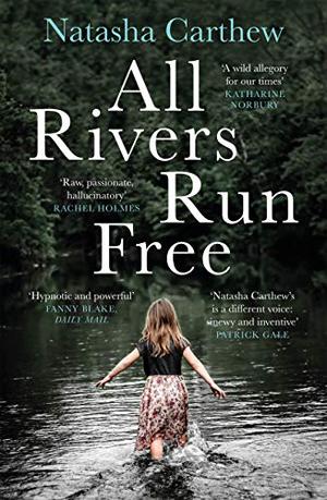 All Rivers Run Free by Natasha Carthew