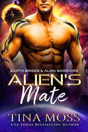 Alien's Mate  (Earth Brides & Alien Warriors, #2) by Tina Moss
