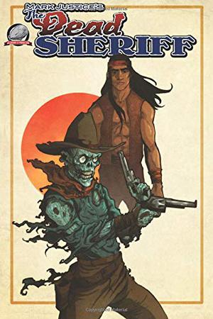 Mark Justice's the Dead Sheriff: Zombie Damnation by Mark Justice